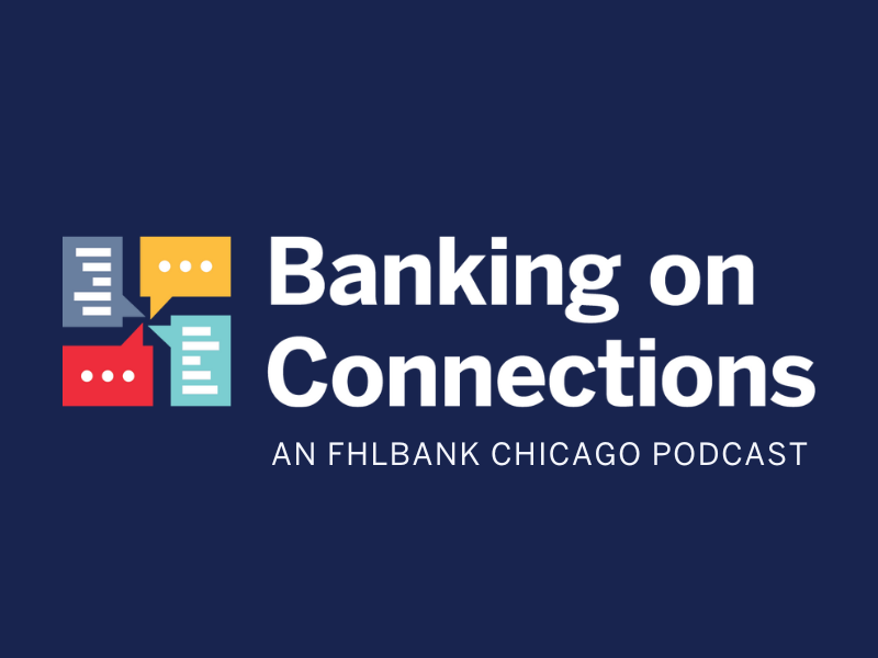 Banking on Connections: An FHLBank Chicago Podcast Logo Tile